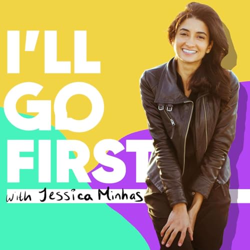 I'll Go First&reg; with Jessica Minhas cover art