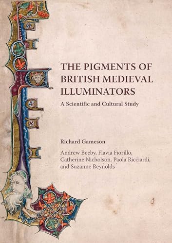 The Pigments of British Medieval Illuminators: A Scientific and Cultural Study