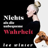 Nichts als die unbequeme Wahrheit Hörbuch