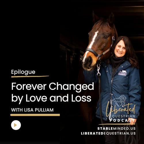 Epilogue: Forever Changed by Love & Loss