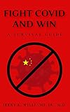 Fight COVID and Win: A Survival Guide