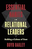 Essential Habits of Relational Leaders: Building a Culture of Trust
