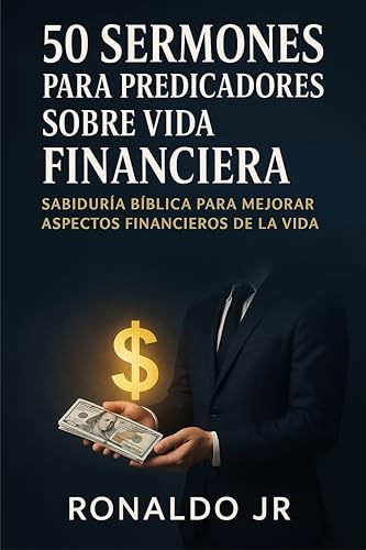 50 SERMONES BÍBLICOS PARA PREDICADORES: SOBRE LA VIDA FINANCIERA (Spanish Edition)