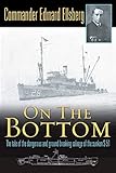  On the Bottom: The Tale of the Dangerous and Ground-Breaking Salvage of the Sunken S-51