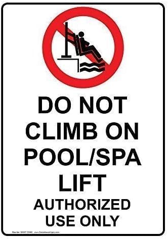 Warning Pool Rules Safety Sign - Do Not Climb On Pool/Spa Lift Authorized Use Only - 8"X12" Metal Aluminum Decoration