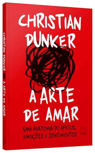 A arte de amar: Uma anatomia de afetos, emoções e sentimentos