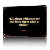 Kill Them With Success And Bury Them With A Smile Drake Metal Sign 8x12 In