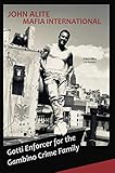 John Alite Mafia International: Gotti Enforcer for the Gambino Crime Family (English Edition)