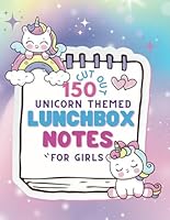 150 Cut Out Unicorn Themed Lunchbox Notes for Girls B0CWYYQG4F Book Cover