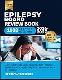 Epilepsy Board Review Book 2026-2027: A Practical Study Guide Featuring 1008+ Practice Questions with Step-by-Step Explanations for Exam Preparation