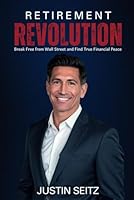 RETIREMENT REVOLUTION: Break Free from Wall Street and Find True Financial Peace B0CFX6TS82 Book Cover