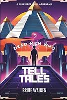 Dead Men Who Tell Tales: A Mike Reed Saga Addendum (The Mike Reed Saga) B0F5Y2XWFW Book Cover