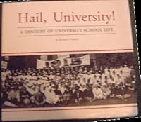 Hail, University! A Century of University School Life 0929940016 Book Cover