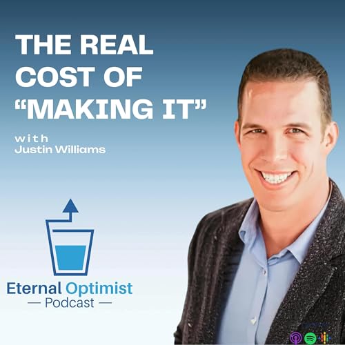 The Real Cost of &ldquo;Making It&rdquo; with Justin Williams
