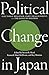 Political Change in Japan: Electoral Behavior, Party Alignment, and the Koizumi Reforms