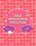 DDLG Activity Book For Littles: Cute Adult BDSM DDLG CGL ABDL Lifestyle Workbook with Activity and Coloring Pages for Little Space Time Gift From Daddy Dom