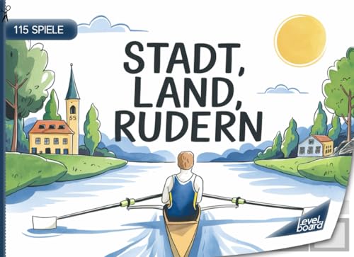 Stadt, Land, Rudern – 115 Spiele: Stadt, Land, Rudern – Spielblock für Athleten, Freizeitruderer und Fans | Geschenkidee für Wassersportler – Quiz Spiel