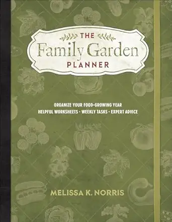 The Family Garden Planner: Organize Your Food-Growing Year •Helpf...