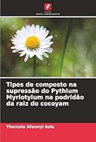 Tipos de composto na supressão do Pythium Myriotylum na podridão da raiz do cocoyam (Portuguese Edition) 6206842916 Book Cover