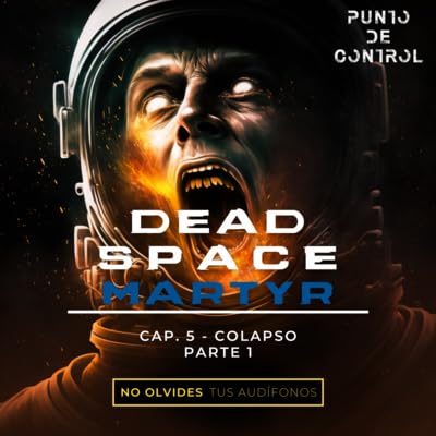 Couverture de T1 &ndash; E23 - Dead Space Martyr - Cap. 5 - "Colapso" Part. 1