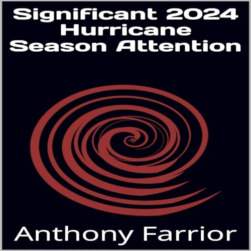 Audiobook: Significant 2024 Hurricane Season Attention by Anthony Farrior episode artwork