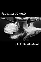 Caution to the Wind 1508483515 Book Cover