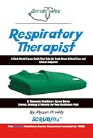 ScrubTales Respiratory Therapist: A Real World Career Guide That Tells the Truth About Medication Management and Clinical Risk (ScrubTales™ Healthcare Career Series) 1972371053 Book Cover