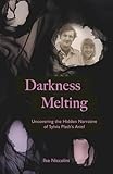 Darkness Melting: Uncovering the Hidden Narrative of Sylvia Plaths Ariel