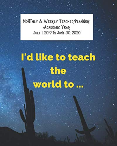 Monthly & Weekly Teacher Planner Academic Year July 1, 2019 to June 30, 2020. I'd like to teach the world...: Perfect Size Organizer Monthly and ... (Inspire Teachers: Planners & Lesson Plans)