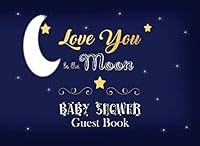Love You to the Moon Baby Shower Guest Book: Advice for Parents and Gift Log, Gender Neutral Navy Blue 1795700971 Book Cover