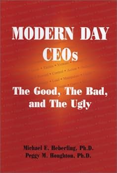 Modern Day Ceos: The Good, the Bad, and the Ugly