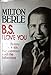 B.S. I Love You: Sixty Funny Years With the Famous and the Infamous