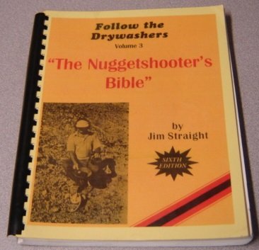 The nuggetshooter's bible (Follow the drywashers)