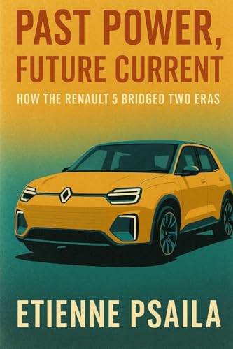  Past Power, Future Current: How the Renault 5 Bridged Two Eras