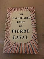 The Unpublished Diary Of Pierre Laval. B0006D9QWE Book Cover