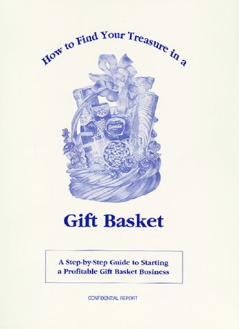 Bild: How to Find Your Treasure in a Gift Basket: A Step-By-Step Guide to Starting Your Own Profitable Gift Basket Business f�r 49,46 EUR bei amazon.de