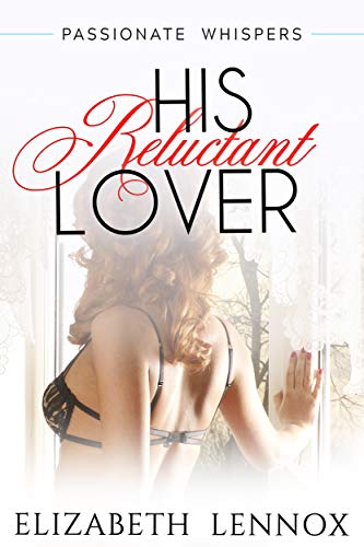 His Reluctant Lover (Passionate Whispers Book 3)