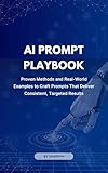 playbooks madden 19  AI Prompt Playbook: Proven Methods and Real-World Examples to Craft Prompts That Deliver Consistent, Targeted Results (English Edition)