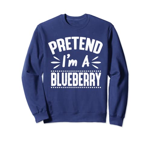 Pretend I'm A Blueberry - Disfraz de Halloween Sudadera
