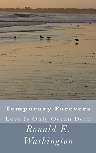 Temporary Forevers:: Love Is Only Ocean Deep