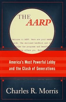 Hardcover The Aarp: America's Most Powerful Lobby and the Clash of Generations Book