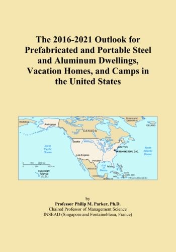 The 2016-2021 Outlook for Prefabricated and Portable Steel and Aluminum
