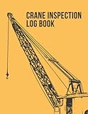 Crane Inspection Log Book: Pre-use Checks, Items Checked, Walk Around, Operation, And Machinery House Inspections
