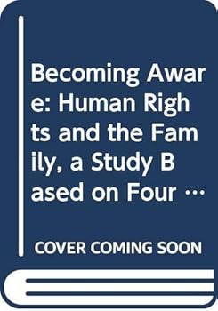 Paperback Becoming Aware: Human Rights and the Family, a Study Based on Four Communication Campaigns/U1479 Book