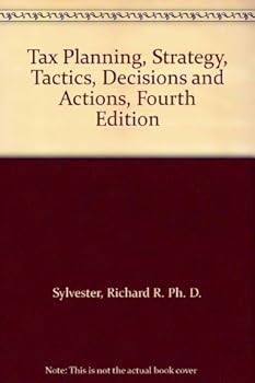Hardcover Tax Planning, Strategy, Tactics, Decisions and Actions, Fourth Edition Book