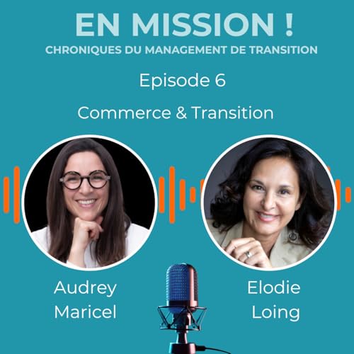 En Mission ! &ndash; Transformer par le terrain : le r&ocirc;le cl&eacute; du commerce | avec Audrey Maricel | anim&eacute; par &Eacute;lodie Loing