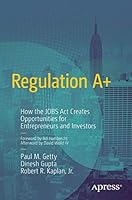 Regulation A+: How the Jobs Act Creates Opportunities for Entrepreneurs and Investors 1430257318 Book Cover