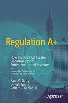 Paperback Regulation A+: How the Jobs ACT Creates Opportunities for Entrepreneurs and Investors Book