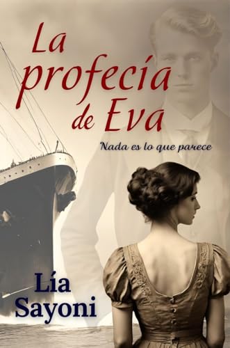 LA PROFECÍA DE EVA: Un viaje que lo cambiará todo; una historia que te sorprenderá con un final increíble e inesperado.