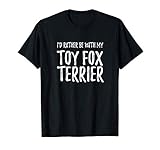 Rather Be With Toy Fox Terrier Funny Dog Mom Gift T-Shirt for Men Women